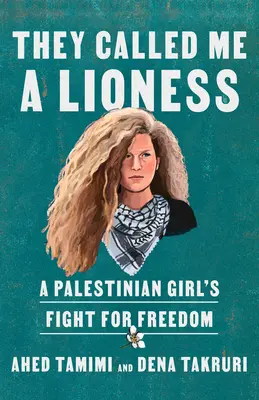 Říkali mi lvice: Boj palestinské dívky za svobodu - They Called Me a Lioness: A Palestinian Girl's Fight for Freedom