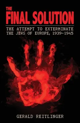 Konečné řešení: Pokus o vyhlazení evropských Židů, 1939-1945 - The Final Solution: The Attempt to Exterminate the Jews of Europe, 1939-1945