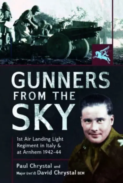 Střelci z nebe: 1. lehký výsadkový pluk v Itálii a v Arnhemu, 1942-44 - Gunners from the Sky: 1st Air Landing Light Regiment in Italy and at Arnhem, 1942-44