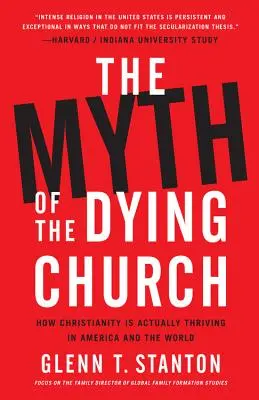 Mýtus umírající církve: Mýtus křesťanství: Jak křesťanství v Americe a ve světě ve skutečnosti vzkvétá? - The Myth of the Dying Church: How Christianity Is Actually Thriving in America and the World