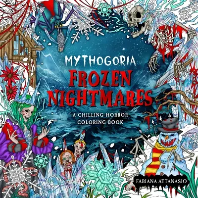 Mythogoria: Mrazivé noční můry: Mrazivé hororové omalovánky - Mythogoria: Frozen Nightmares: A Chilling Horror Coloring Book