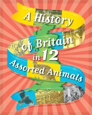 Dějiny Británie ve 12... Různá zvířata - A History of Britain in 12... Assorted Animals
