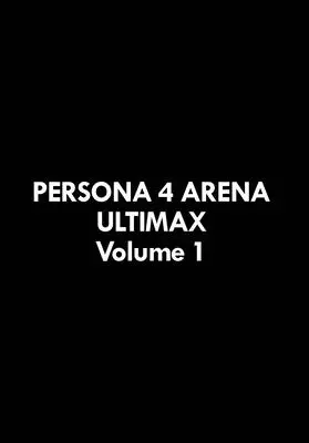 Persona 4 Arena Ultimax 1. díl - Persona 4 Arena Ultimax Volume 1