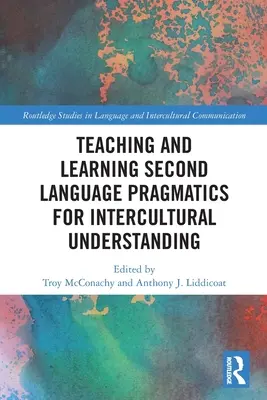 Výuka a učení se pragmatiky druhého jazyka pro mezikulturní porozumění - Teaching and Learning Second Language Pragmatics for Intercultural Understanding