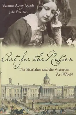 Umění pro národ: Eastlakes a viktoriánský umělecký svět - Art for the Nation: The Eastlakes and the Victorian Art World