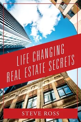 Tajemství nemovitostí, která mění život - Life Changing Real Estate Secrets