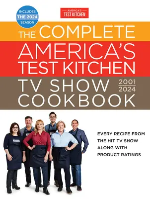 Kompletní kuchařka televizní show America's Test Kitchen 2001-2024: Včetně hodnocení výrobků pro sezónu 2024: každý recept z oblíbeného televizního pořadu. - The Complete America's Test Kitchen TV Show Cookbook 2001-2024: Every Recipe from the Hit TV Show Along with Product Ratings Includes the 2024 Season