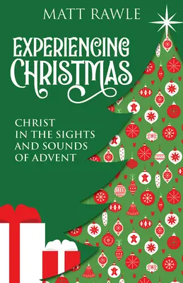 Prožívání Vánoc: Kniha: Prožívání vánočních svátků: Kristus v pohledech a zvucích adventu - Experiencing Christmas: Christ in the Sights and Sounds of Advent