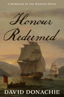 Vykoupená čest: Román o Markhamovi z námořní pěchoty, svazek 2 - Honour Redeemed: A Markham of the Marines Novel Volume 2