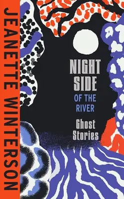 Noční strana řeky - Oslnivé nové duchařské příběhy z bestselleru Sunday Times - Night Side of the River - Dazzling new ghost stories from the Sunday Times bestseller
