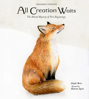 Celé stvoření čeká -- vydání pro děti: Adventní tajemství nového začátku pro děti - All Creation Waits -- Children's Edition: The Advent Mystery of New Beginnings for Children