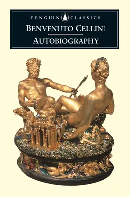 Autobiografie Benvenuta Celliniho - The Autobiography of Benvenuto Cellini
