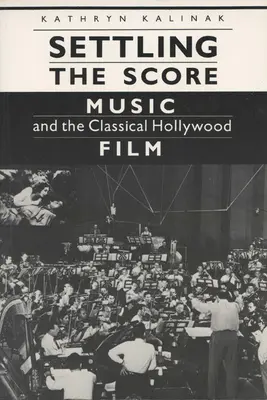 Vyrovnání skóre: Hudba a klasický hollywoodský film - Settling the Score: Music and the Classical Hollywood Film