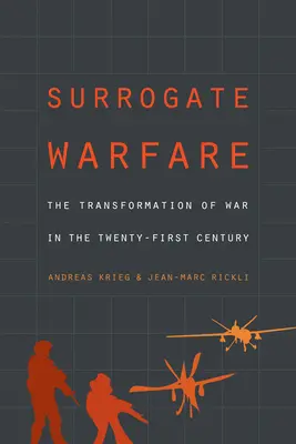 Náhradní válka: Transformace války v jednadvacátém století - Surrogate Warfare: The Transformation of War in the Twenty-First Century