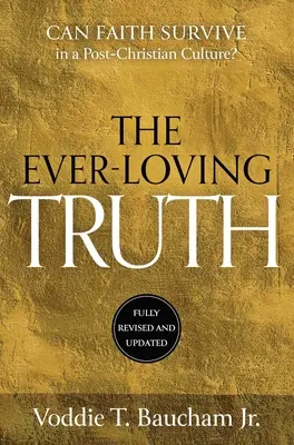 Ever-Loving Truth: Může víra prosperovat v postkřesťanské kultuře? - Ever-Loving Truth: Can Faith Thrive in a Post-Christian Culture?