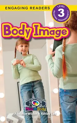 Obraz těla: (Engaging Readers, Level 3): Pochopte svou mysl a tělo (Engaging Readers, Level 3) - Body Image: Understand Your Mind and Body (Engaging Readers, Level 3)