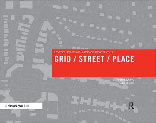 Síť/ulice/místo: Základní prvky udržitelných městských čtvrtí - Grid/Street/Place: Essential Elements of Sustainable Urban Districts