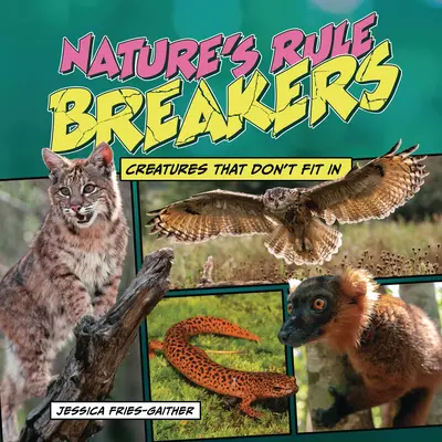 Porušovatelé přírodních pravidel: Stvoření, která nezapadají do společnosti - Nature's Rule Breakers: Creatures That Don't Fit in