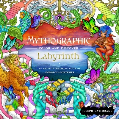 Mythographic Color and Discover: Labyrint: Umělecké omalovánky s nádhernými tajemstvími - Mythographic Color and Discover: Labyrinth: An Artist's Coloring Book of Gorgeous Mysteries
