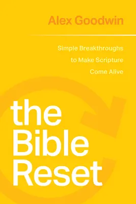 Obnovení Bible: Vydání: Kniha Bible: Jednoduché průlomy, díky nimž Písmo ožije - The Bible Reset: Simple Breakthroughs to Make Scripture Come Alive