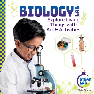 Biologická laboratoř: Jak na to? Biologie: Prozkoumejte živé organismy pomocí umění a aktivit: Biologická laboratoř: Biologie: Prozkoumejte živé organismy pomocí umění a aktivit - Biology Lab: Explore Living Things with Art & Activities: Biology Lab: Explore Living Things with Art & Activities