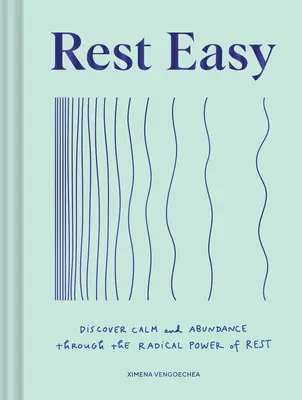 Rest Easy: Discover Calm and Abundance Through the Radical Power of Rest (Klidný odpočinek: Objevte klid a hojnost díky radikální síle odpočinku) - Rest Easy: Discover Calm and Abundance Through the Radical Power of Rest