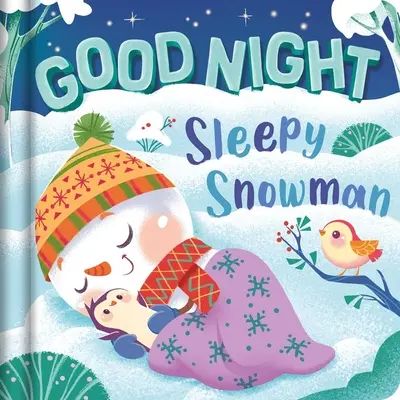 Dobrou noc, ospalý sněhuláku: Polstrovaná desková knížka - Goodnight, Sleepy Snowman: Padded Board Book