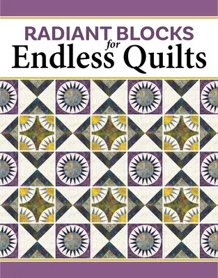 Zářivé bloky pro nekonečné deky: Newyorské krásy - Radiant Blocks for Endless Quilts: Designing with New York Beauties
