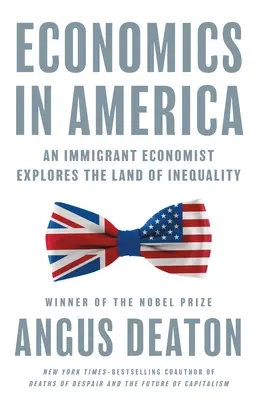 Ekonomika v Americe: Přistěhovalecký ekonom zkoumá zemi nerovnosti. - Economics in America: An Immigrant Economist Explores the Land of Inequality