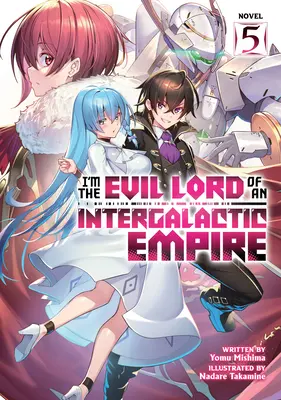 Jsem zlý pán mezigalaktického impéria! (Light Novel) Vol. 5 - I'm the Evil Lord of an Intergalactic Empire! (Light Novel) Vol. 5