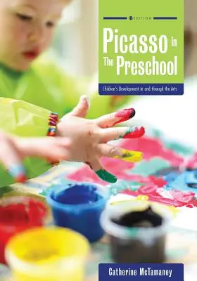 Picasso ve školce: Rozvoj dětí v umění a prostřednictvím umění - Picasso in the Preschool: Children's Development in and through the Arts