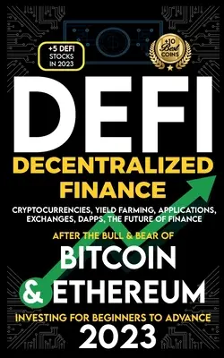 Decentralizované finance 2023 (DeFi) Investování pro začátečníky až pokročilé, kryptoměny, výnosové hospodářství, aplikace, burzy, Dapps, po býku - Decentralized Finance 2023 (DeFi) Investing For Beginners to Advance, Cryptocurrencies, Yield Farming, Applications, Exchanges, Dapps, After The Bull