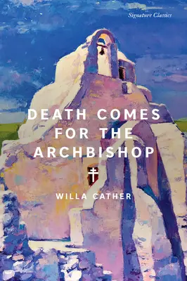 Smrt si přišla pro arcibiskupa - Death Comes for the Archbishop
