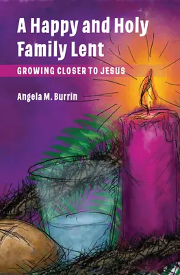 Šťastná a svatá postní rodina: Ježíšův den: Blíže k Ježíši - Happy and Holy Family Lent: Growing Closer to Jesus