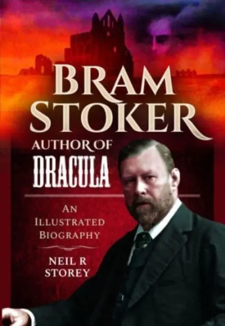 Bram Stoker: Stoker: autor Draculy: Ilustrovaný životopis - Bram Stoker: Author of Dracula: An Illustrated Biography
