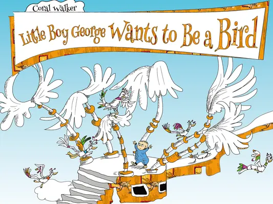 Chlapec George chce být ptákem - Little Boy George Wants to Be a Bird