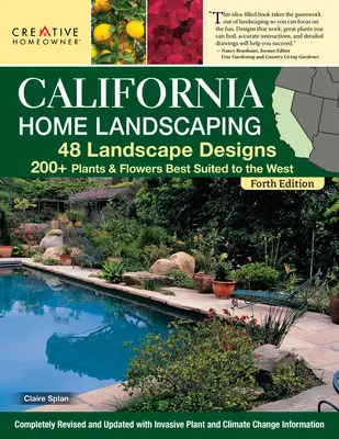 Kalifornská domácí krajina, čtvrté vydání: 48 krajinářských návrhů 200+ rostlin a květin nejvhodnějších pro daný region - California Home Landscaping, Fourth Edition: 48 Landscape Designs 200+ Plants & Flowers Best Suited to the Region