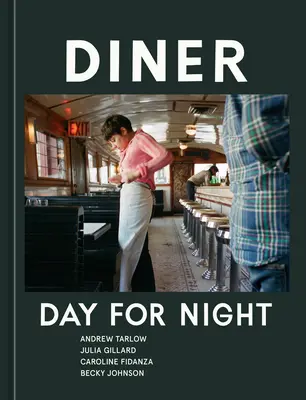 Diner: Diner (večeře) [Kuchařka]: Den za noc: [Kuchařka] - Diner: Day for Night [A Cookbook]