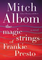Kouzelné struny Frankieho Presta - román - Magic Strings of Frankie Presto - A Novel