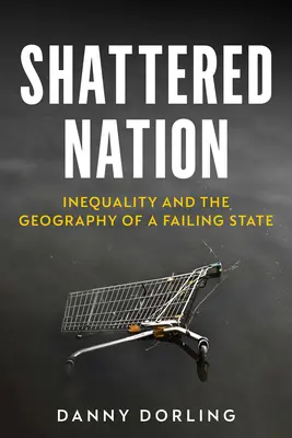 Rozbitý národ: Nerovnost a geografie selhávajícího státu - Shattered Nation: Inequality and the Geography of a Failing State
