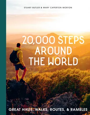 20 000 kroků kolem světa: Vycházky, procházky, trasy a toulky: 20 000 cest po celém světě. - 20,000 Steps Around the World: Great Hikes, Walks, Routes, and Rambles