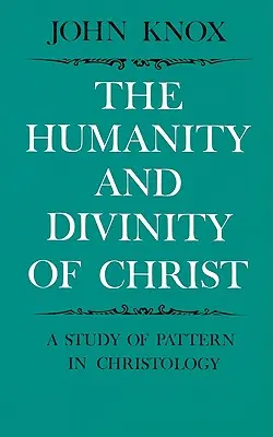 Lidskost a božství Krista: Studie o vzoru v christologii - The Humanity and Divinity of Christ: A Study of Pattern in Christology