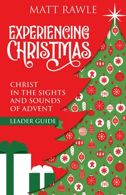 Prožívání Vánoc Průvodce pro vedoucí: Vedení pro vedoucího: Kristus v pohledech a zvucích adventu - Experiencing Christmas Leader Guide: Christ in the Sights and Sounds of Advent