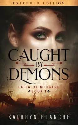 V zajetí démonů (Laila z Midgardu, kniha 1, rozšířené vydání) - Caught by Demons (Laila of Midgard Book 1 Extended Edition)