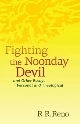Boj s poledním ďáblem - A jiné eseje osobní a teologické - Fighting the Noonday Devil - And Other Essays Personal and Theological