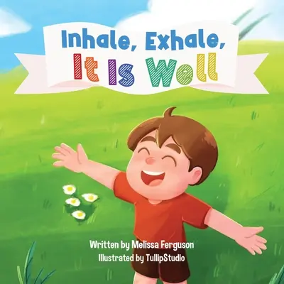 Nádech, výdech, je dobře - Inhale, Exhale, It is Well