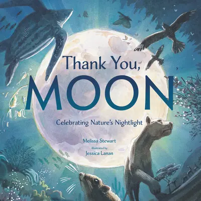 Děkuji ti, Měsíčku: Oslava nočního světla přírody - Thank You, Moon: Celebrating Nature's Nightlight