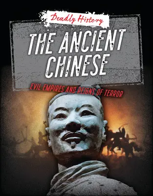 Starověcí Číňané: Zlé říše a hrůzovláda - The Ancient Chinese: Evil Empires and Reigns of Terror