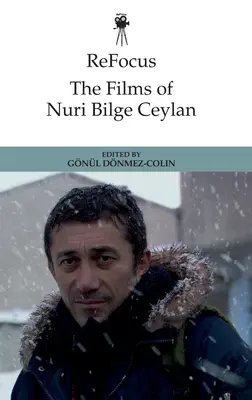 Zaměřte se znovu: Filmy Nuri Bilge Ceylana - Refocus: The Films of Nuri Bilge Ceylan