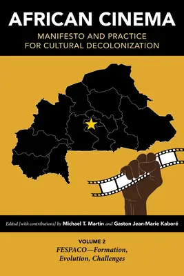 Africká kinematografie: a praxe kulturní dekolonizace: Fespaco: vznik, vývoj, výzvy Svazek 2: Fespaco - vznik, vývoj, výzvy - African Cinema: Manifesto and Practice for Cultural Decolonization: Volume 2: Fespaco--Formation, Evolution, Challenges